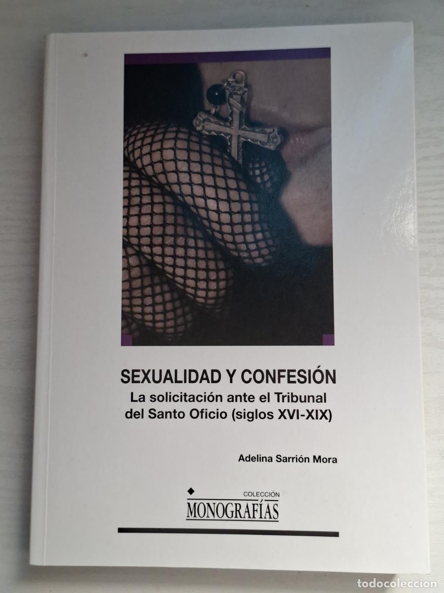 Livros em segunda m&atilde;o: Sexualidad y confesi&oacute;n. La solicitaci&oacute;n ante el Tribunal del Santo Oficio (siglos XVI-XIX) - Sarri&oacute;n