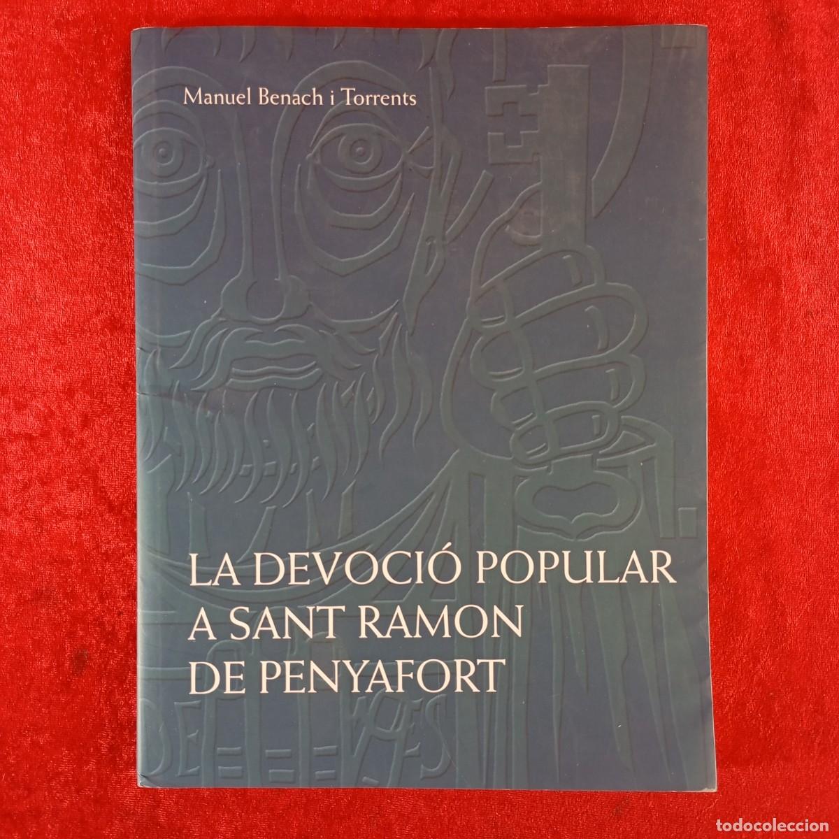 Libros de segunda mano: LA DEVOCI&Oacute; POPULAR A SANT RAMON DE PENYAFORT - MANUEL BENACH I TORRENTS - 2005 / 5395
