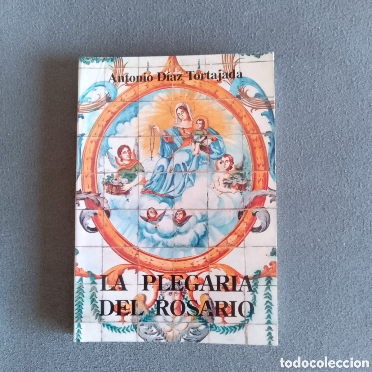 Libros de segunda mano: BONITO LIBRO ILUSTRADO LA OLEGARIA DEL ROSARIO POR ANTONIO DIAZ TORTAJADA 1995 RELIGION