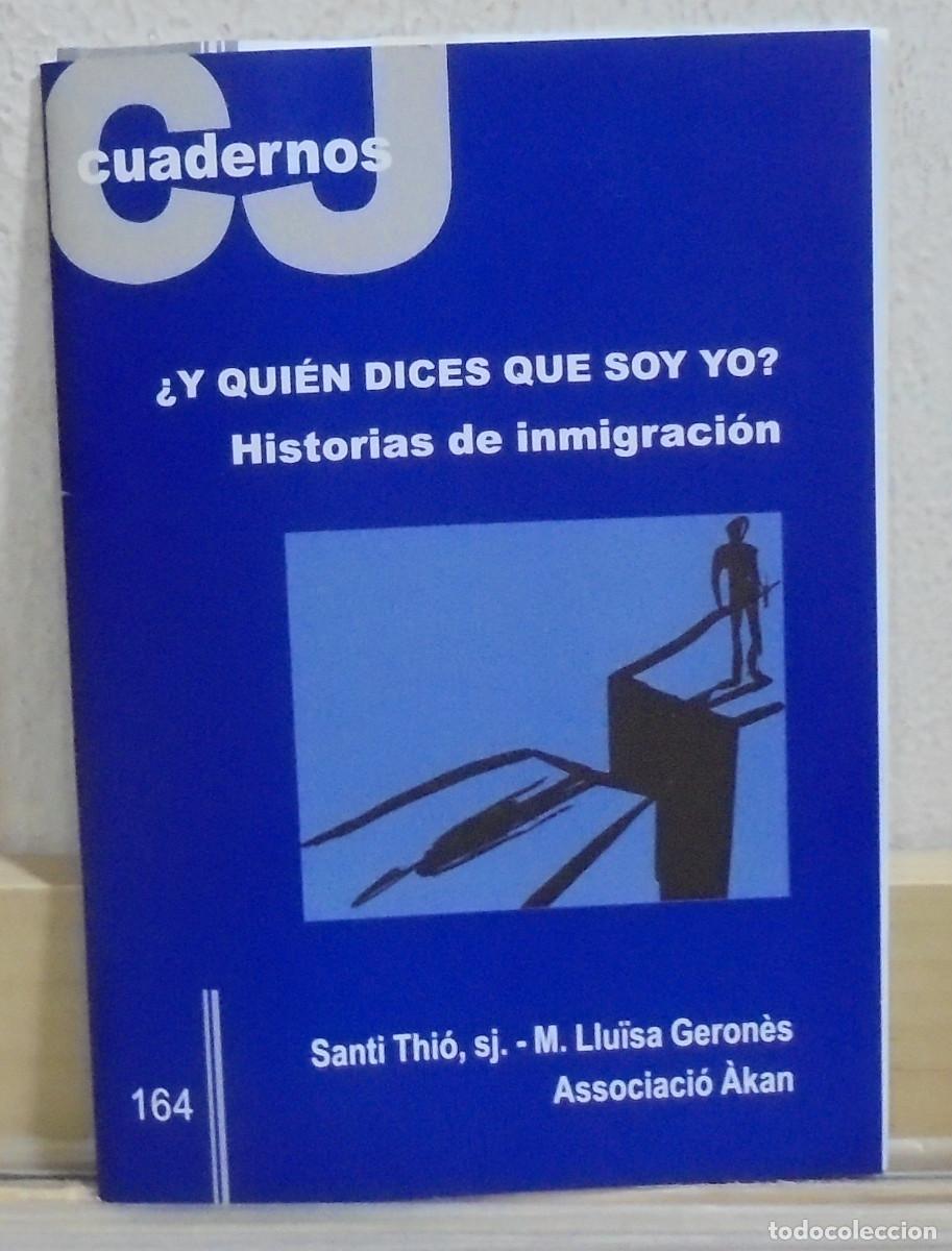 Libros de segunda mano: &iquest;Y qui&eacute;n dices que soy yo?, historias de inmigraci&oacute;n. Santi Thio, M- Lluisa Geron&eacute;s, .. Cuadernos CJ