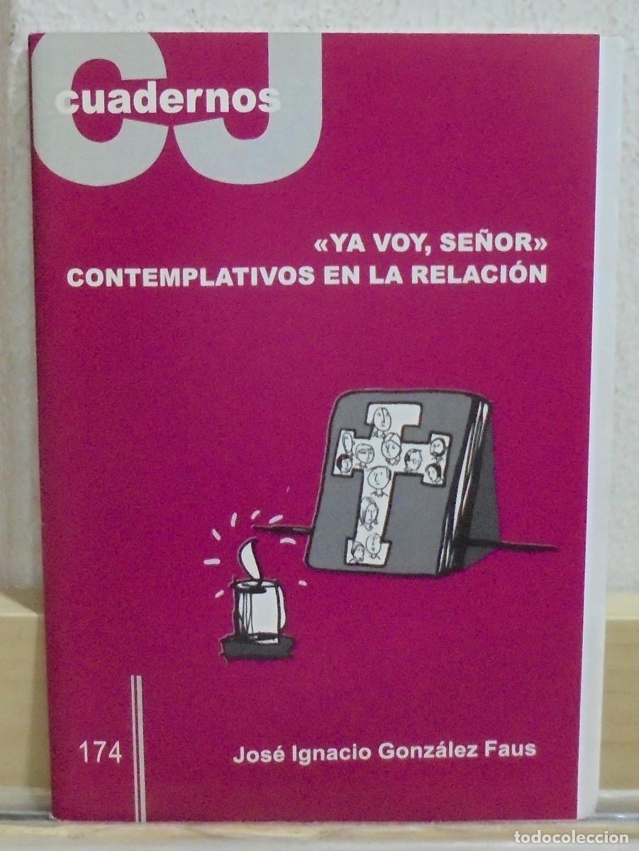 Libros de segunda mano: 'Ya voy se&ntilde;or' contemplativos en la relaci&oacute;n. Jos&eacute; I. Gonz&aacute;lez Faus. Cuadernos CJ