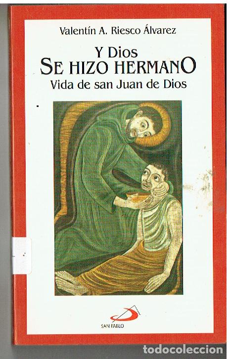 Libros de segunda mano: Y D&Iacute;OS SE HIZO HERMANO. VIDA DE SAN JUAN DE DIOS. VALENT&Iacute;N A. RIESCO. SAN PABLO, 1994.(P/B19.1)