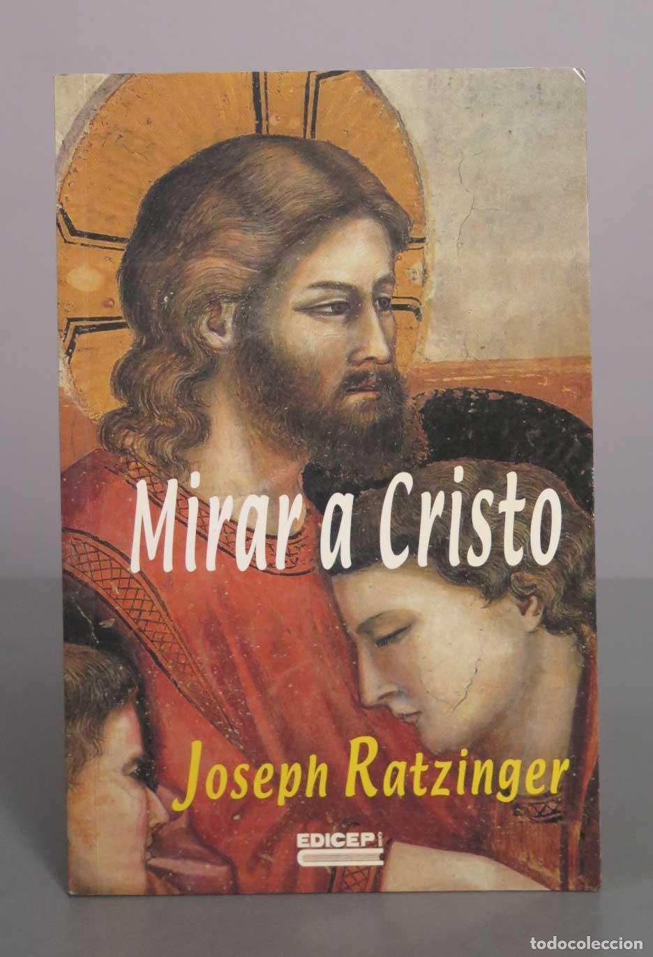 Libros de segunda mano: Mirar a Cristo: Ejercicios de fe, esperanza y amor - Joseph Ratzinger - EDICEP
