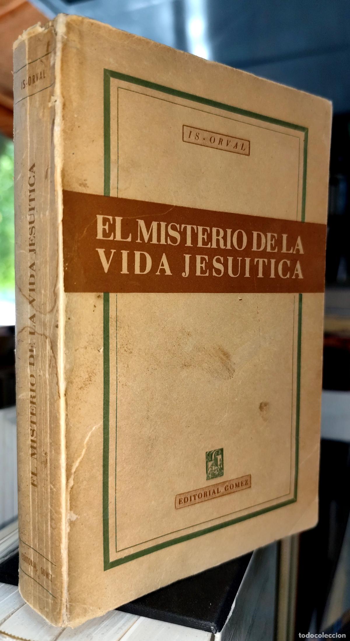 Libros de segunda mano: EL MISTERIO DE LA VIDA JESU&Iacute;TICA. IS-ORVAL. (JESUITAS. COMPA&Ntilde;&Iacute;A DE JES&Uacute;S)