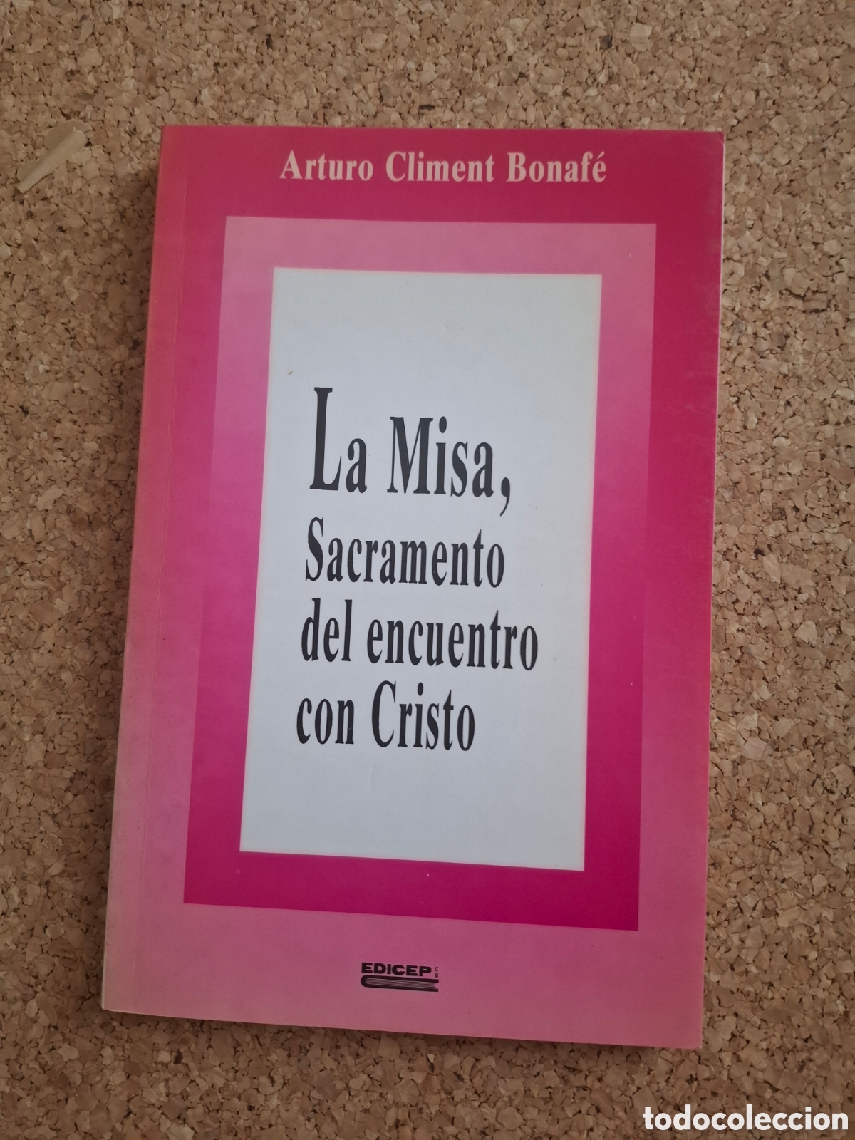 Libros de segunda mano: La misa , sacramento del encuentro con Cristo - Arturo Climent Bonaf&eacute; - 1990