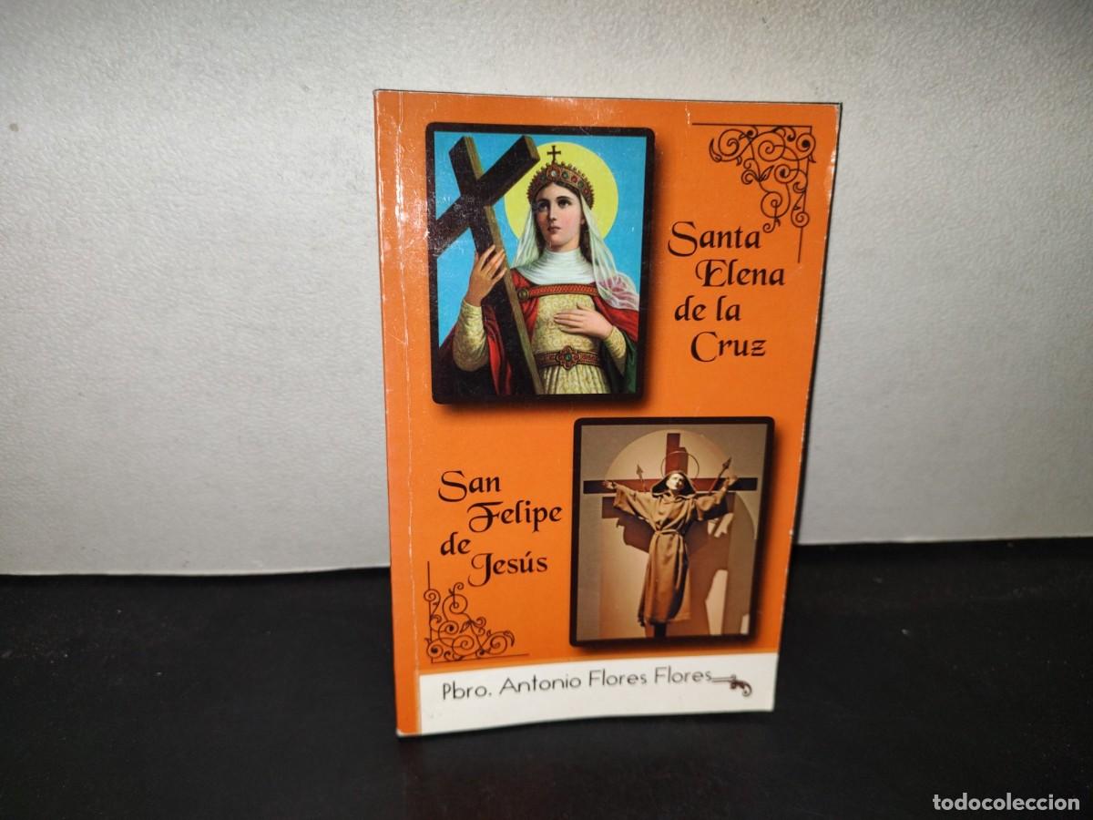 Libros de segunda mano: 219- Santa Elena De La Cruz / San Felipe De Jes&uacute;s - Pbro. Antonio Flores Flores
