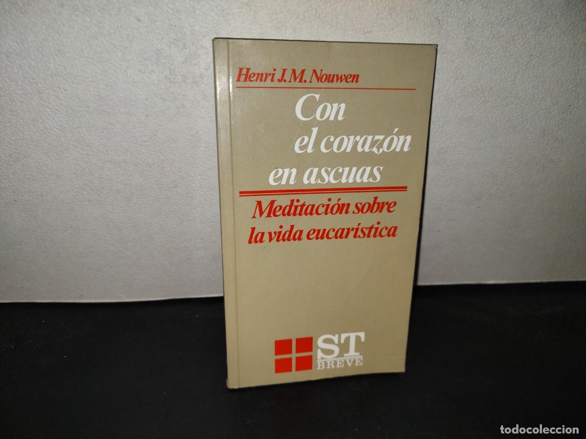 Libros de segunda mano: 219- Con El Coraz&oacute;n En Ascuas. Meditaci&oacute;n Sobre la Vida Eucar&iacute;stica - Henri J. M. Nouwen