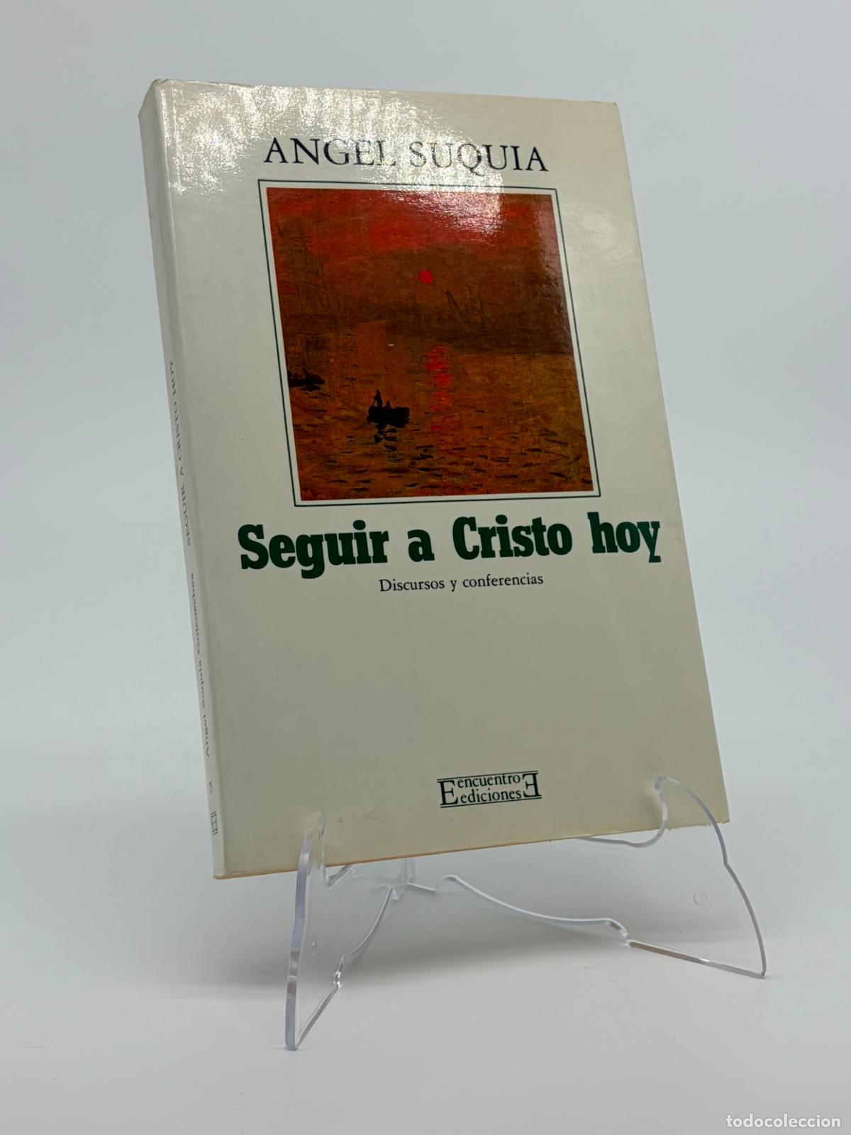 Libros de segunda mano: SEGUIR A CRISTO HOY, DISCURSOS Y CONFERENCIAS - ANGEL SUQUIA - ED. ENCUENTRO