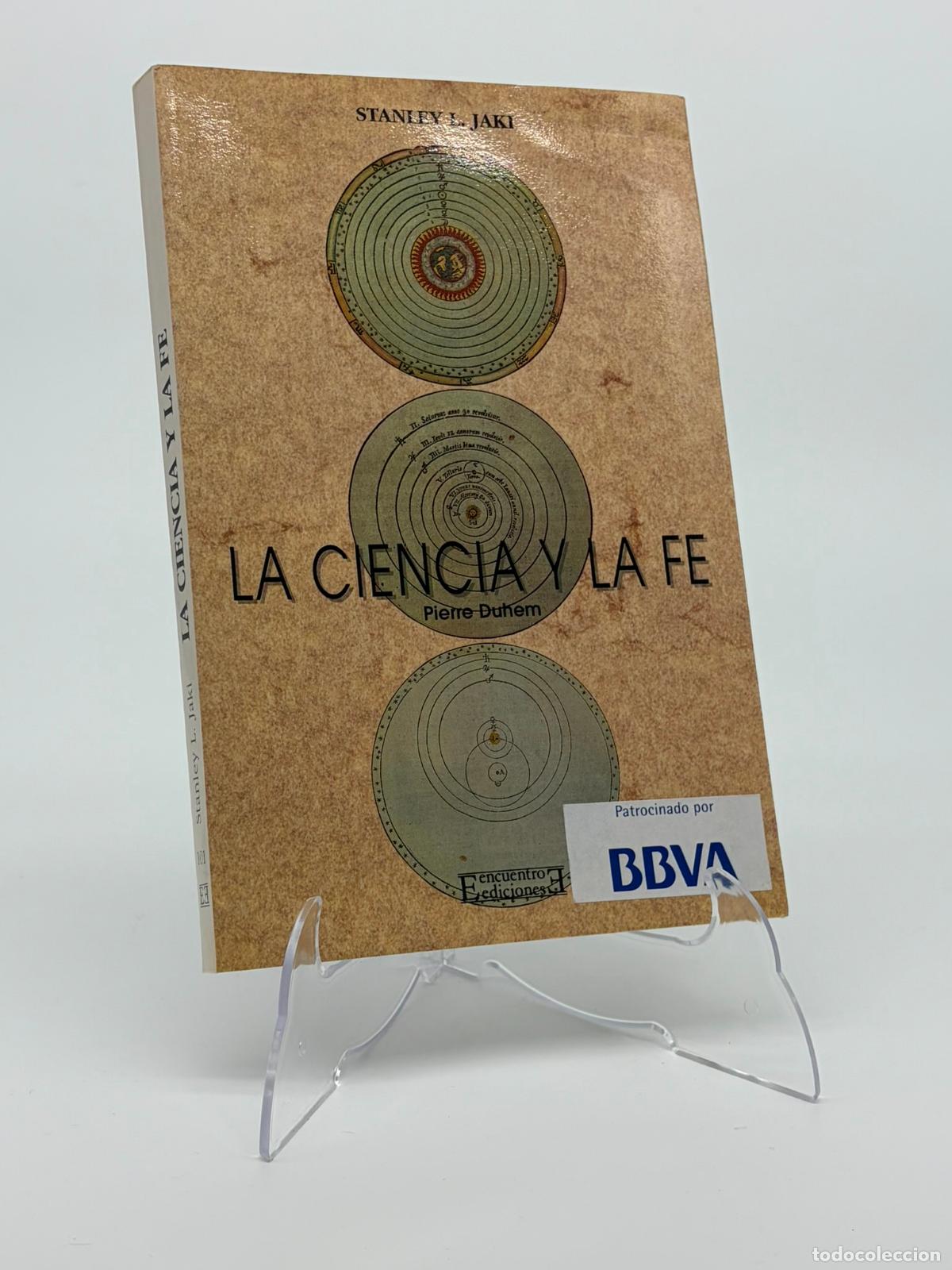 Libros de segunda mano: STANLEY L. JAKI. LA CIENCIA Y LA FE: PIERRE DUHEM. EDICIONES ENCUENTRO. 1996