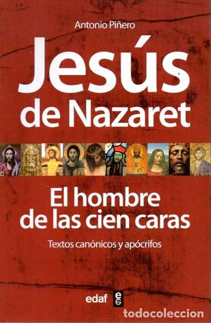 Libros de segunda mano: JESUS DE NAZARET. EL HOMBRE DE LAS CIEN CARAS. TEXTOS CANONICOS Y APOCRIFOS. - PI&Ntilde;ERO, Antonio.