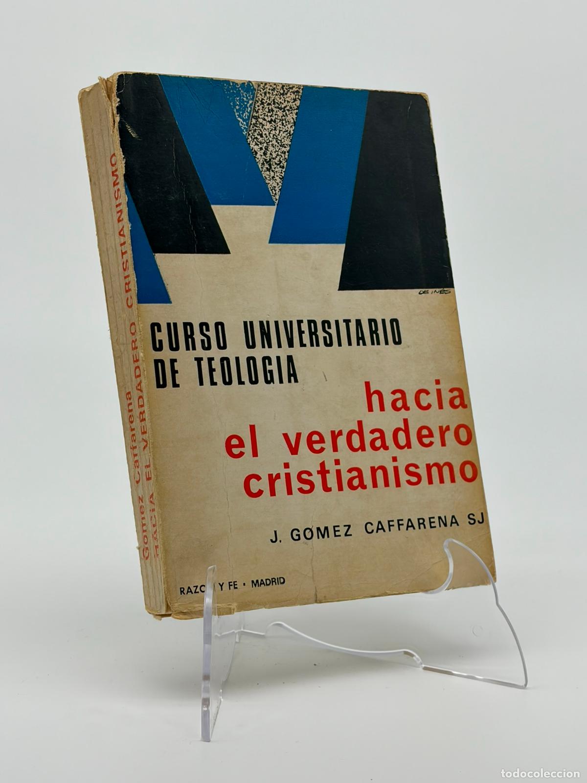 Libros de segunda mano: Curso universitario de teolog&iacute;a. Hacia el verdadero cristianismo. - J. G&oacute;mez Caffarena.