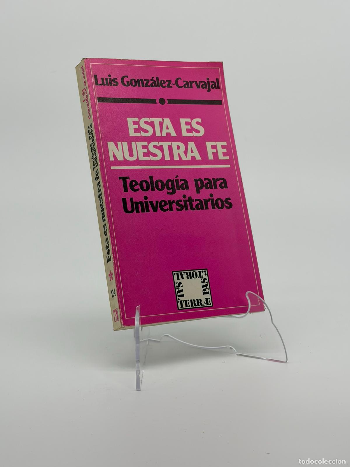 Libros de segunda mano: Esta es nuestra fe: teolog&iacute;a para universitarios.- Gonz&aacute;lez-Carvajal Santab&aacute;rbara, Luis