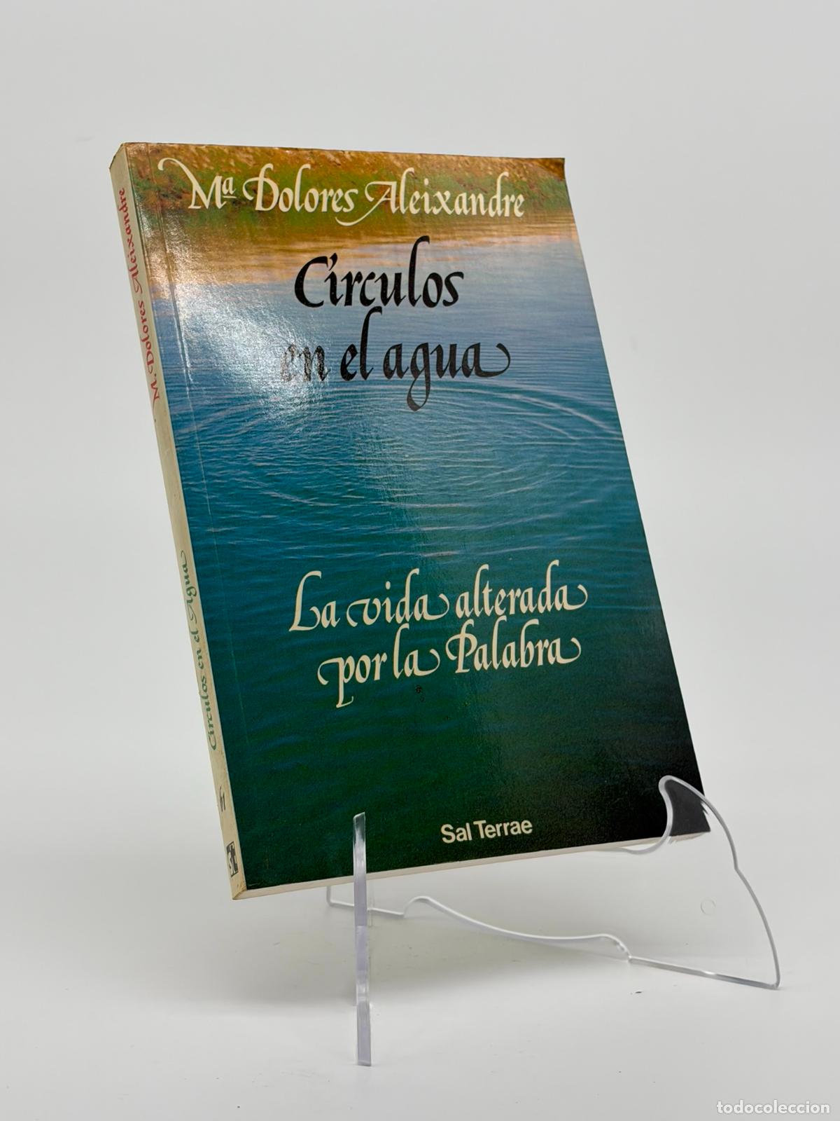 Libros de segunda mano: CIRCULOS EN EL AGUA, LA VIDA ALTERADA POR LA PALABRA. M&ordf; DOLORES ALEIXANDRE