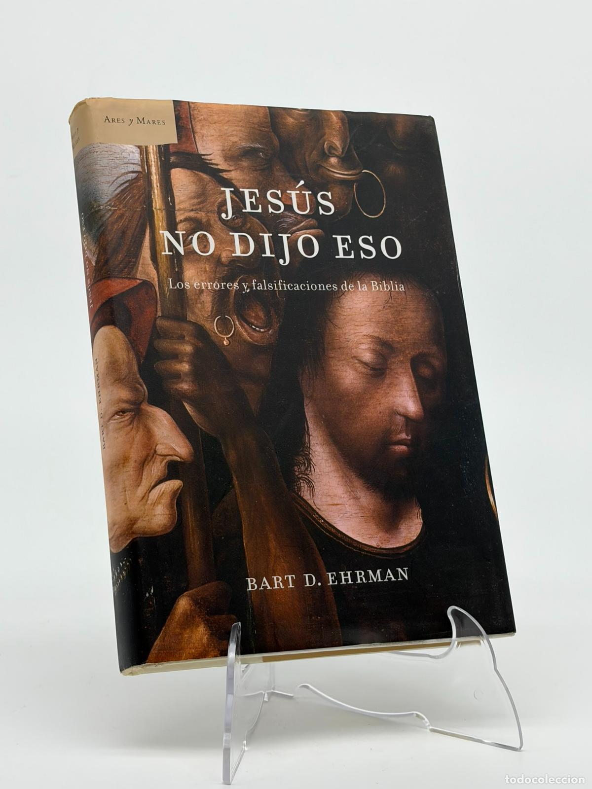 Libros de segunda mano: Jes&uacute;s no dijo eso. Los errores y falsificaciones de la Biblia Bart D. Ehrman, Ed. Ares y Mares--