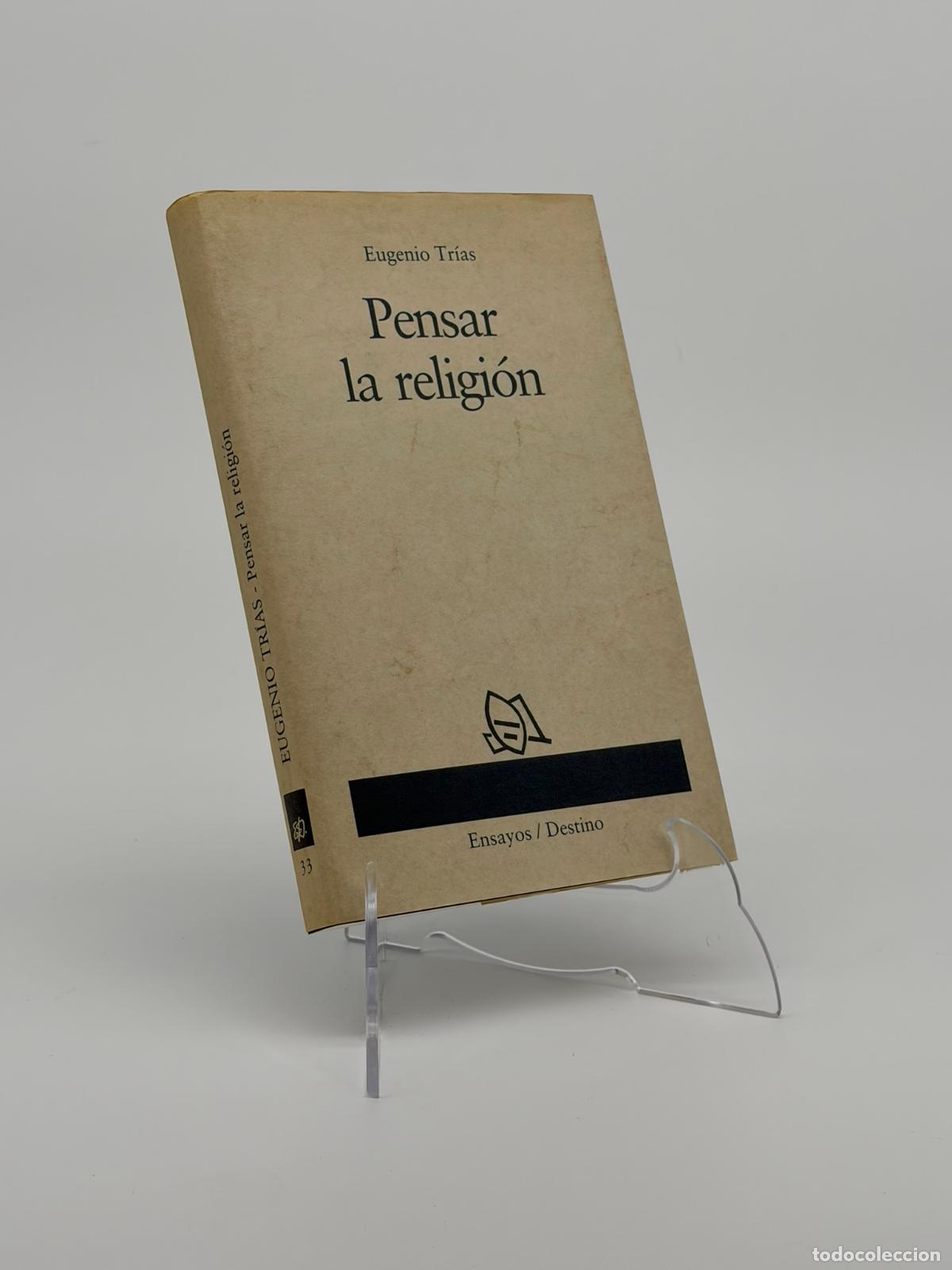 Libros de segunda mano: EUGENIO TR&Iacute;AS. PENSAR LA RELIGI&Oacute;N .DESTINO