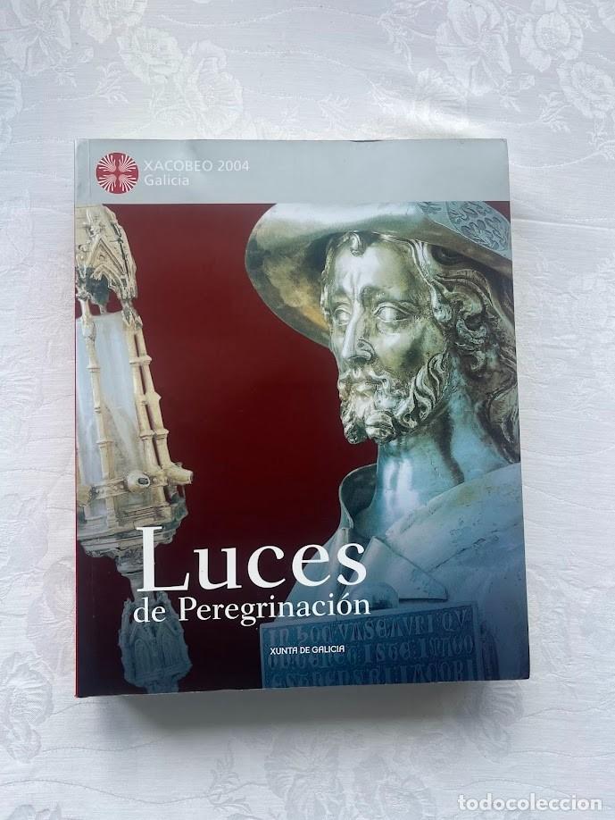 Libros de segunda mano: Luces de peregrinaci&oacute;n / Xacobeo 2004 Galicia / Xunta de Galicia /