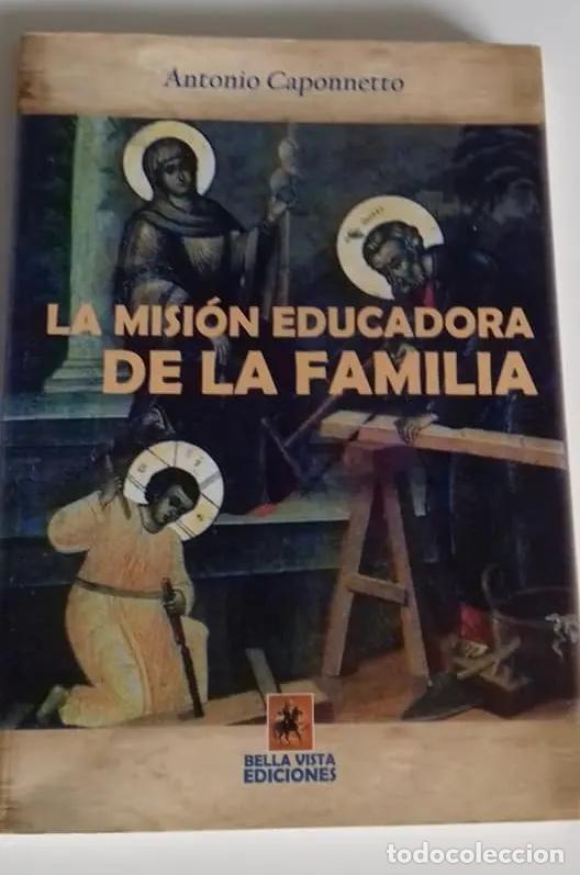 Libros de segunda mano: La misi&oacute;n educadora de la familia, de Antonio Caponnetto &mdash; Bella Vista Ediciones &mdash; LM