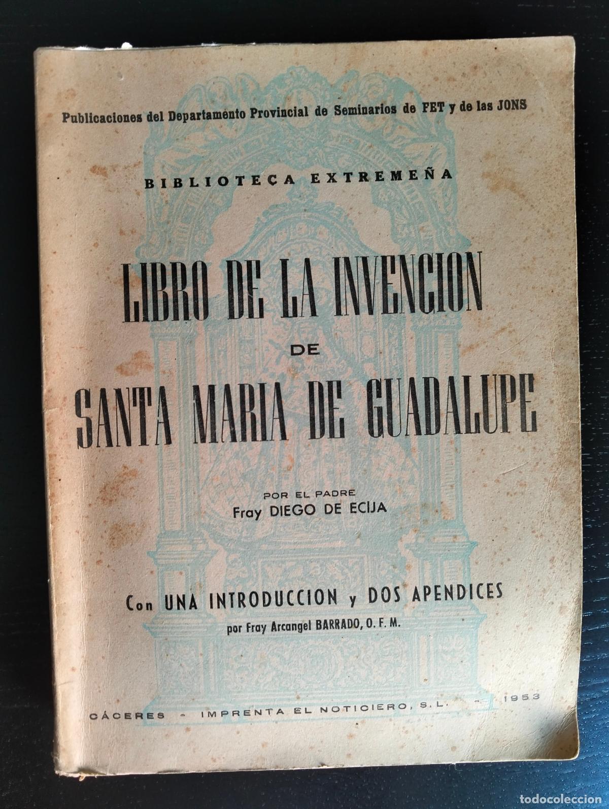 Libros de segunda mano: Extremadura. Invencion de Santa Maria de Guadalupe, Fr. Diego de Ecija, 1953 VISITA CATALOGO L55