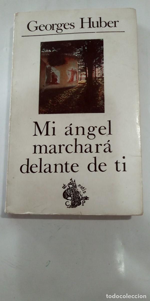 Libros de segunda mano: Mi &aacute;ngel marchar&aacute; delante de ti Georges Huber