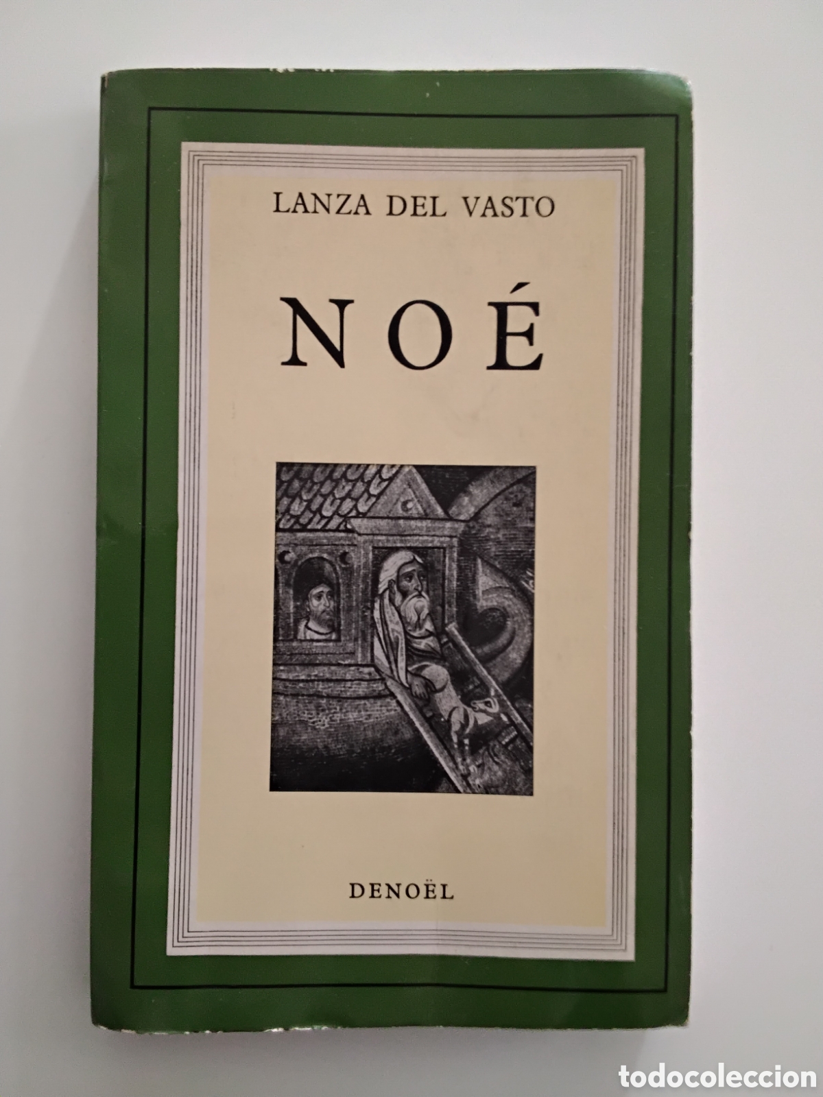 Libros de segunda mano: Lanza del Vasto &mdash; No&eacute; &mdash; 1965 &ndash; &Eacute;ditions Deno&euml;l