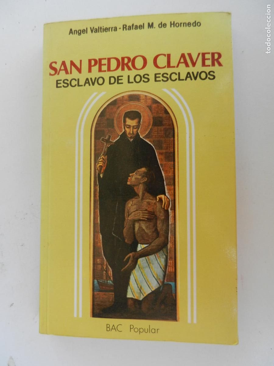 Libros de segunda mano: SAN PEDRO CLAVER-ESCLAVO DE LOS ESCLAVOS-&Aacute;NGEL VALTIERRA/RAFAEL M. DE HORNEDO - BAC 1985 1&ordf; EDICI&Oacute;N.