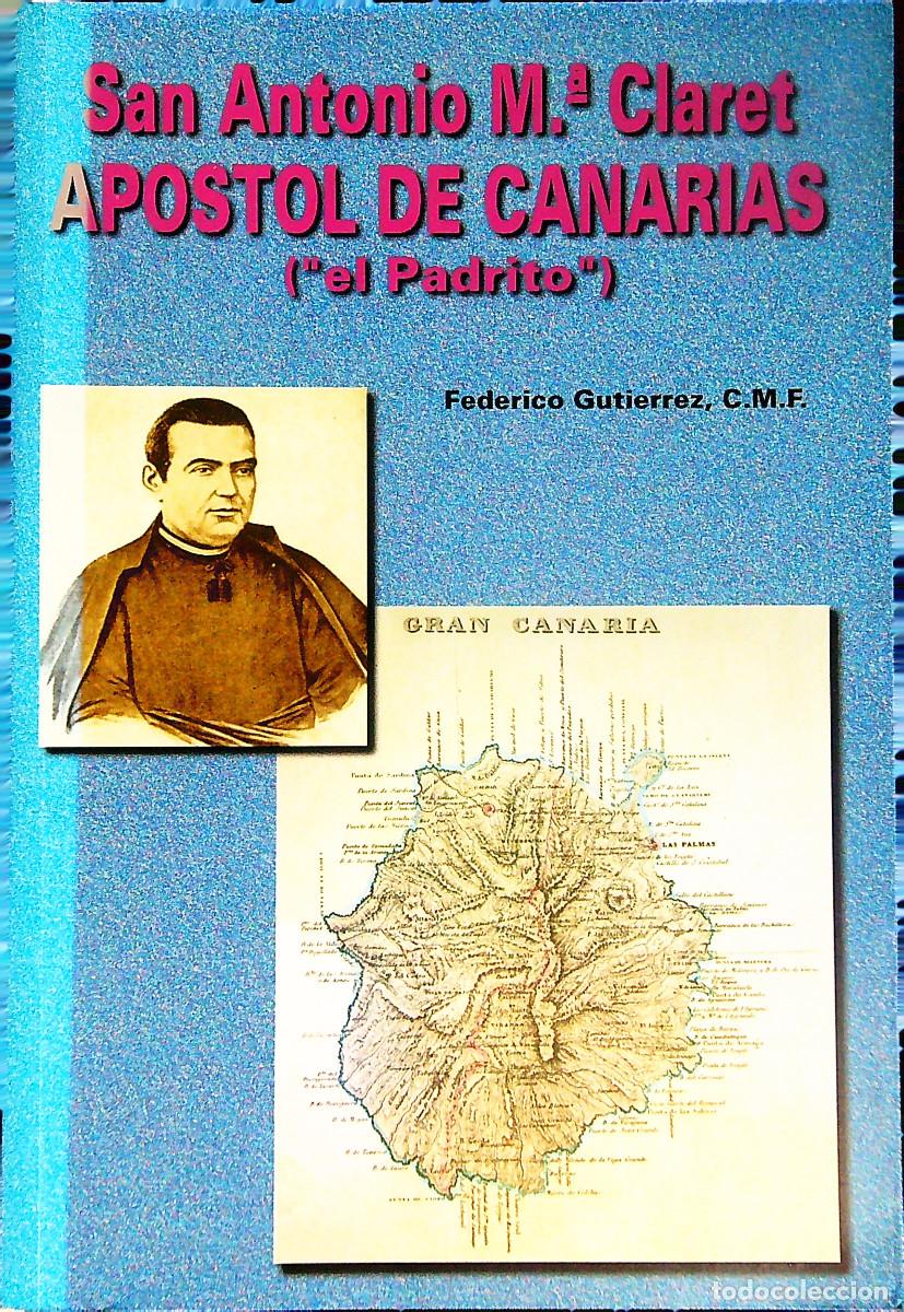 Libros de segunda mano: SAN ANTONIO M&ordf; CLARET APOSTOL DE CANARIAS - FEDERICO GUTIERREZ - CANARIAS