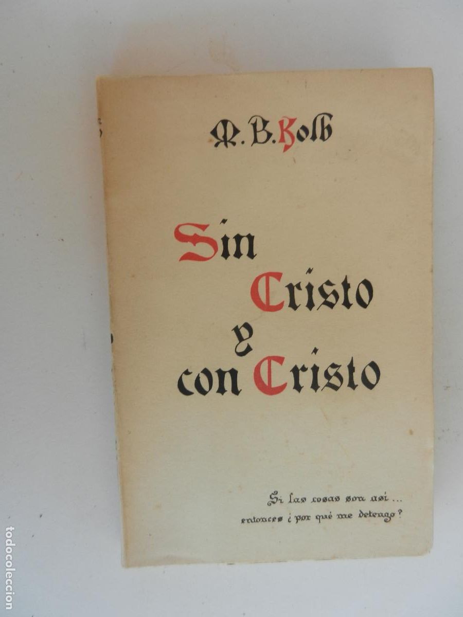 Libros de segunda mano: SIN CRISTO Y CON CRISTO - M. B. KOLB - CONFERENCIAS RADIADAS - HIJOS DE GREGORIO DEL AMO 1944 1&ordf; ED.