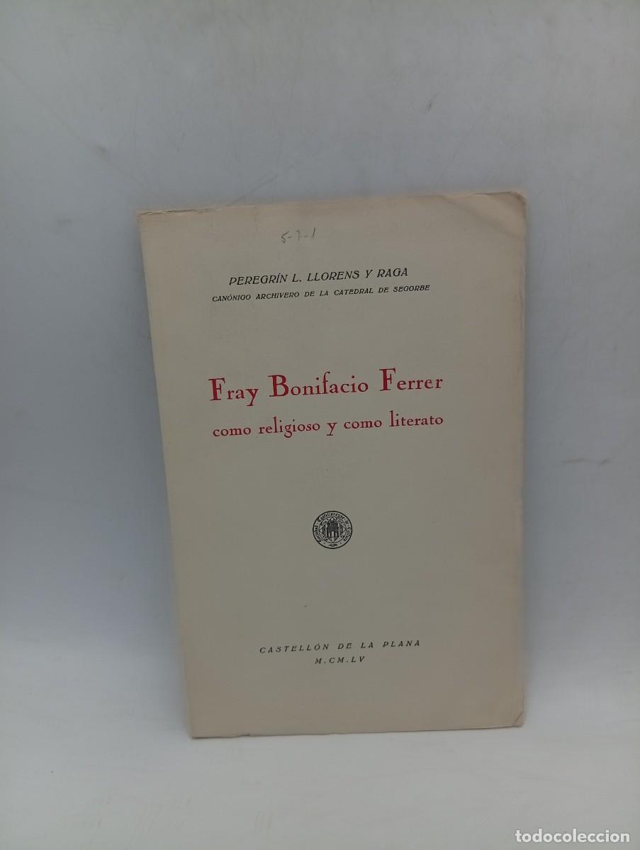 Libros de segunda mano: FRAY BONIFACIO FERRER COMO RELIGIOSO Y COMO LITERARIO. CASTELLON. 1955. PASG : 34.
