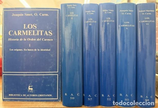 Libros de segunda mano: LOS CARMELITAS, HISTORIA DE LA ORDEN DEL CARMEN (6 TOMOS). SMET, JOAQUIN / O. CARM. A-RE-2453