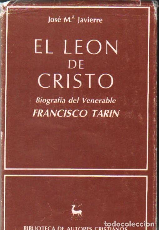Libros de segunda mano: EL LEON DE CRISTO. BIOGRAFIA DEL VENERABLE FRANCISCO TARIN. JAVIERRE, JOS&Eacute; M&ordf; A-RE-2454