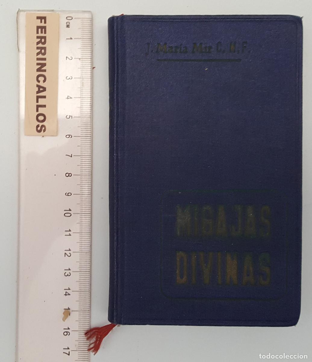 Libros de segunda mano: MIGAJAS DIVINAS, SUGERENCIAS PARA HABLAR CON EL SE&Ntilde;OR EN LA INTIMIDAD, JOS&Eacute; M&ordf; MIR, COCULSA 1954