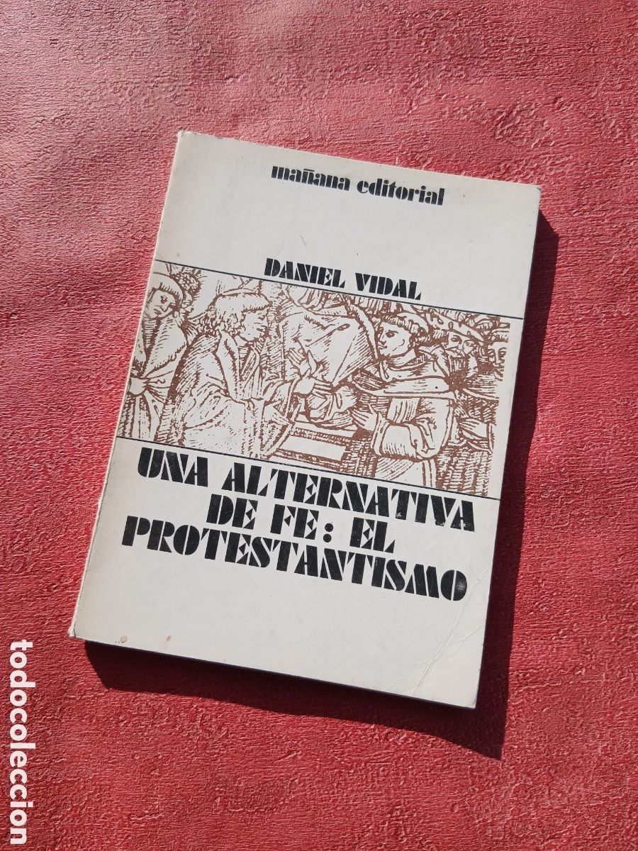 Libros de segunda mano: Una alternativa de f&eacute;: el protestantismo. Daniel Vidal.