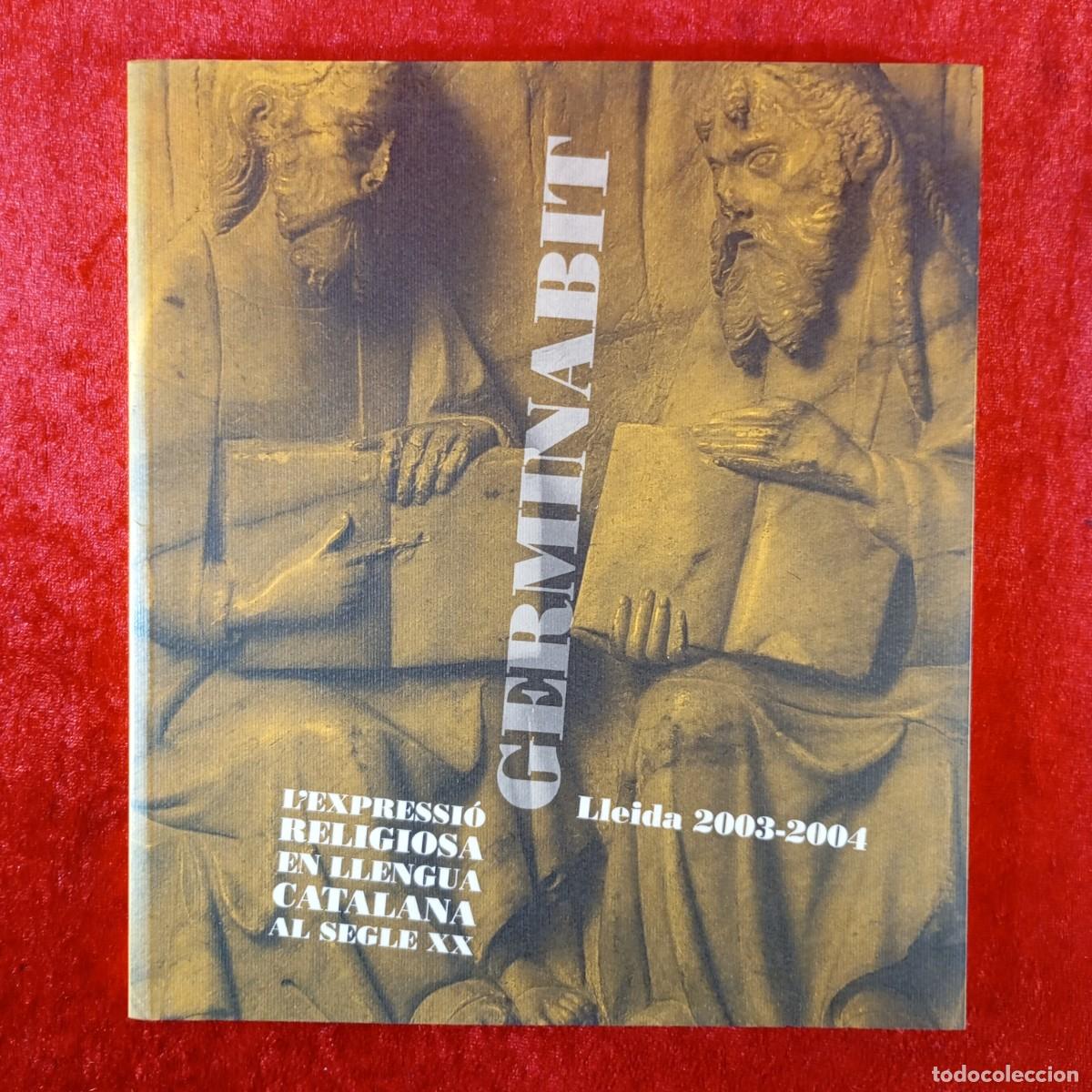 Libros de segunda mano: GERMINABIT - L'EXPRESSI&Oacute; RELIGIOSA EN LLENGUA CATALANA AL SEGLE XX - DI&Ograve;CESI DE LLEIDA - 2003 / 582