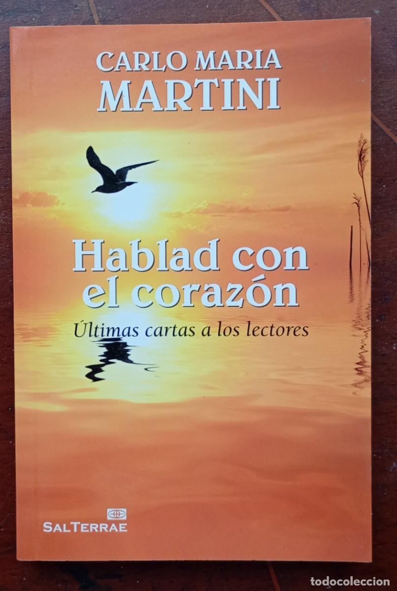 Libros de segunda mano: Carlo Maria Martini HABLAD CON EL CORAZON Ultimas cartas a los lectores