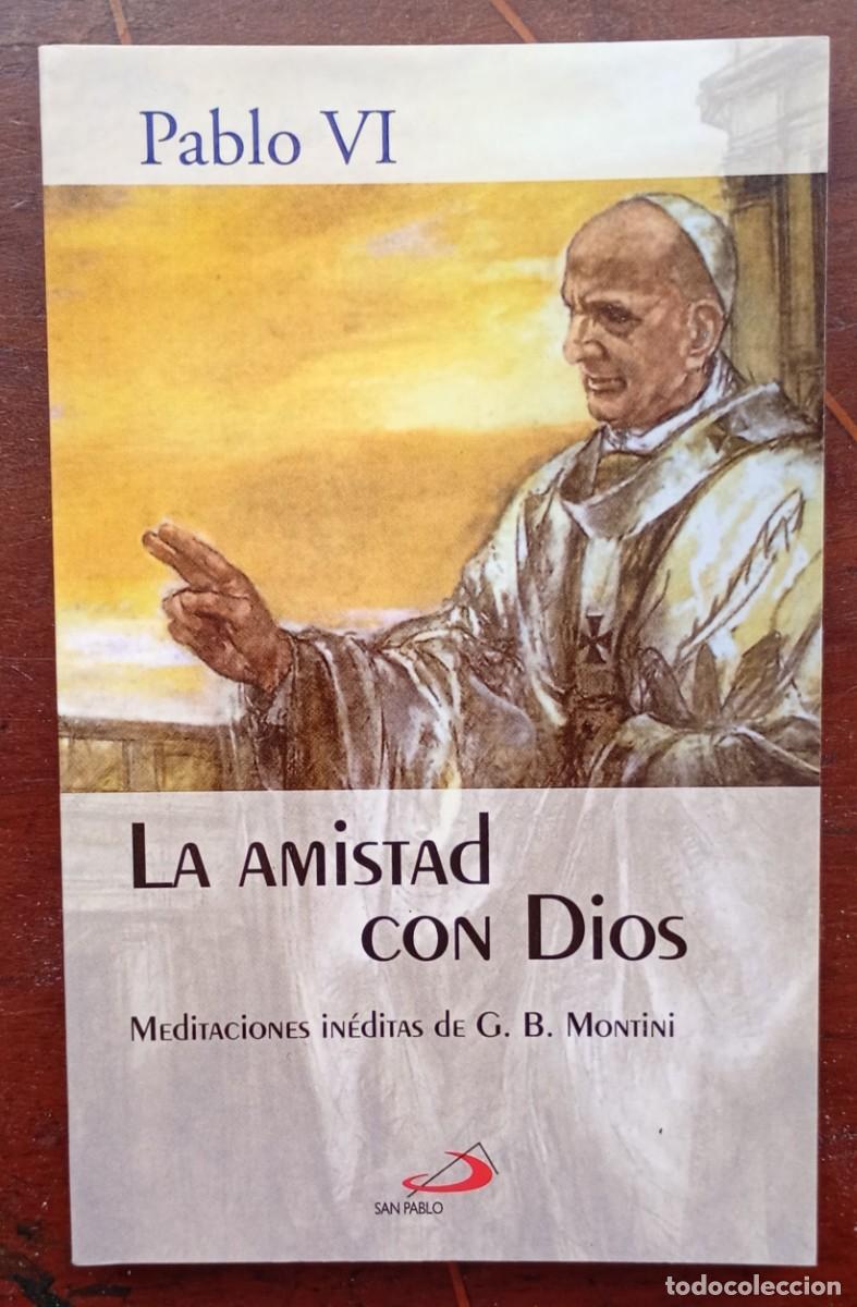 Libros de segunda mano: Pablo VI LA AMISTAD CON DIOS Meditaciones ineditas de G. B. Montini