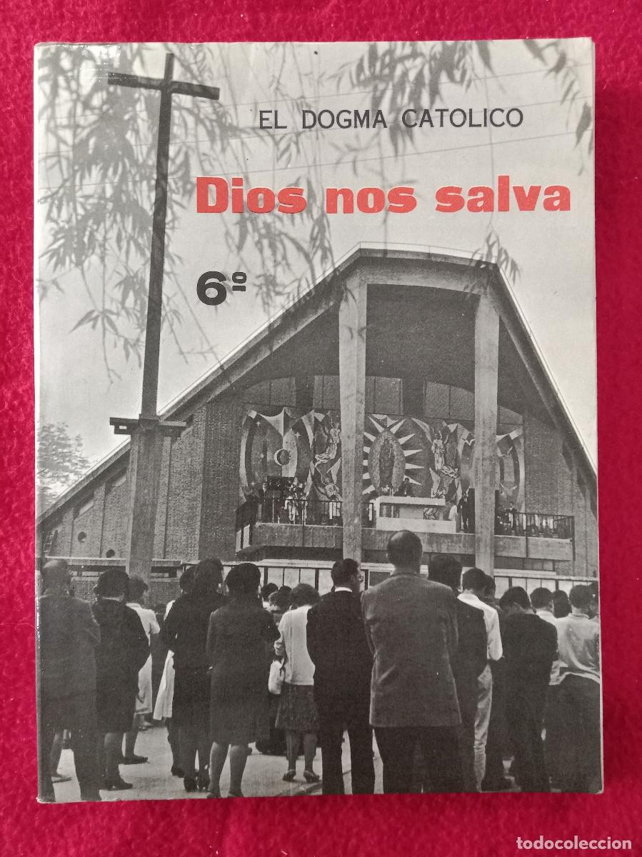 Libros de segunda mano: El Dogma Cat&oacute;lico - Dios nos Salva - 6&ordm; - Eduardo Benlloch Ibarra - Edit. Ediciones S.M. 1968