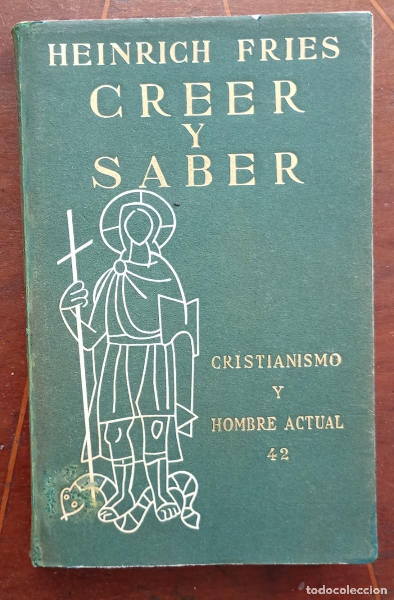 Libros de segunda mano: Heinrich Fries CREER Y SABER