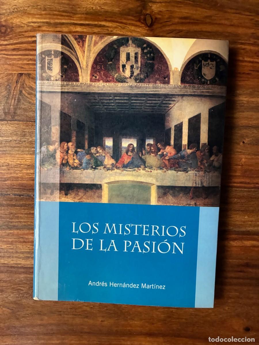 Libros de segunda mano: Los Misterios de la Pasi&oacute;n. Andr&eacute;s Hern&aacute;ndez Mart&iacute;nez. Aglaya
