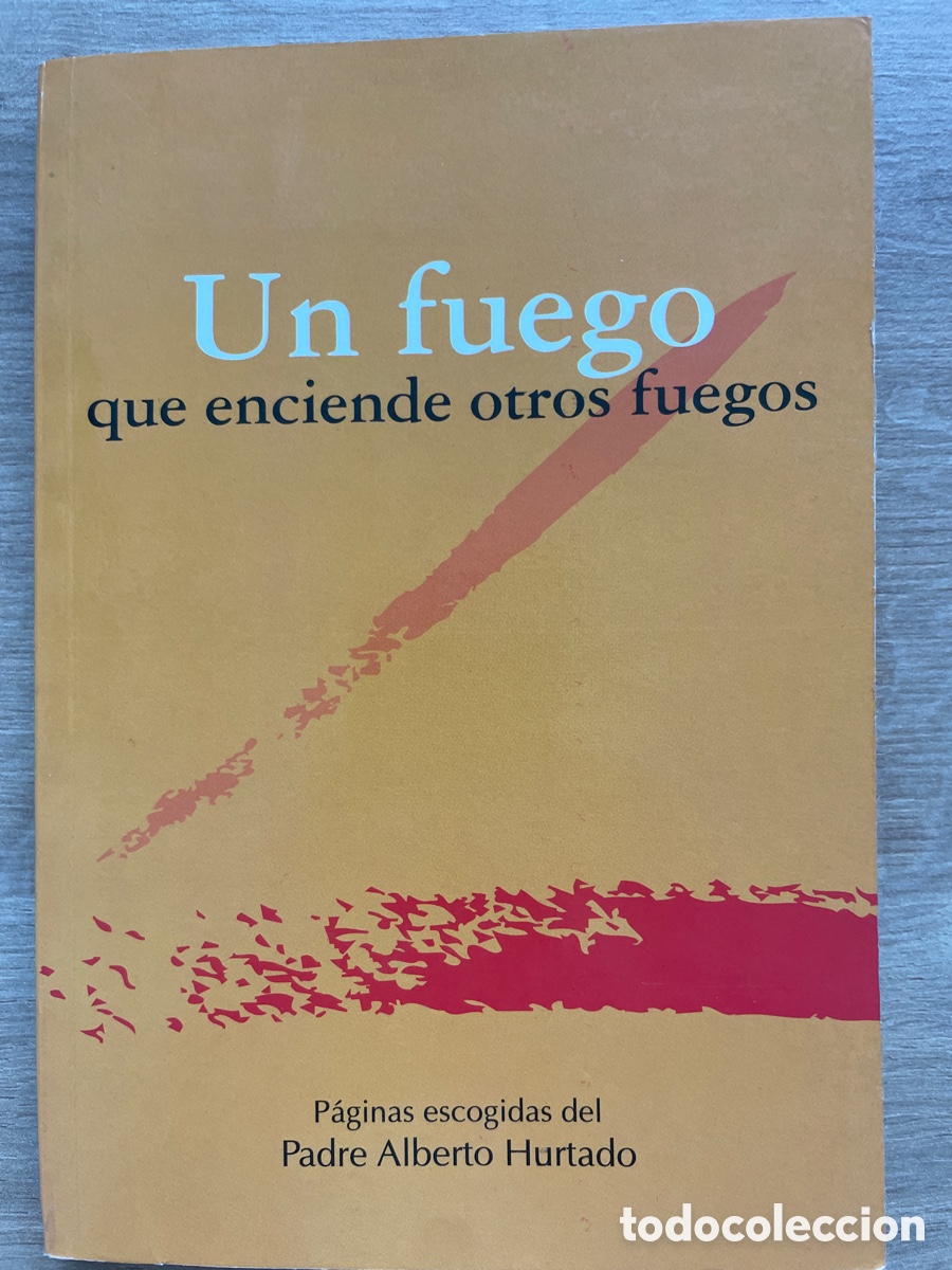 Libros de segunda mano: Un fuego que enciende otros fuegos - Padre Alberto Hurtado