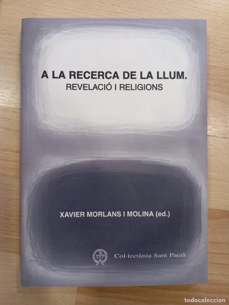 Libros de segunda mano: 'A la recerca de la llum. Revelaci&oacute; i religions'. Xavier Morlans.