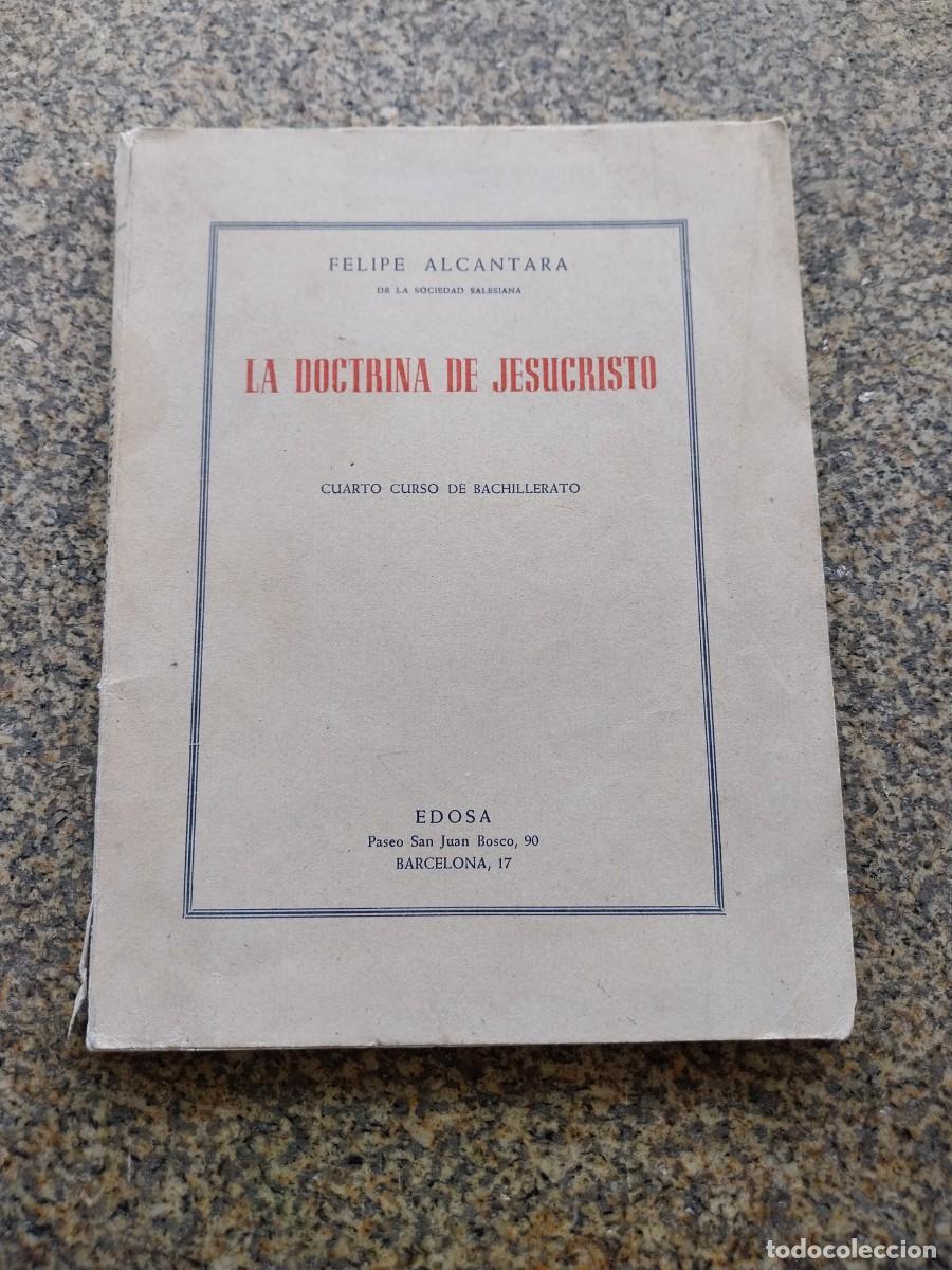 Libros de segunda mano: LA DOCTRINA DE JESUCRISTO -- 4&ordm; CURSO BACHILLERATO -- 1960 --