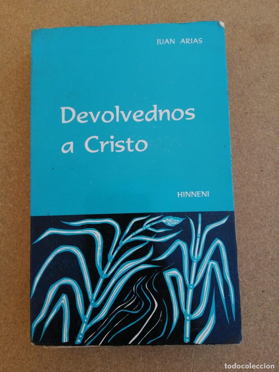 Libros de segunda mano: DEVOLVEDNOS A CRISTO (JUAN ARIAS) - Foto 1