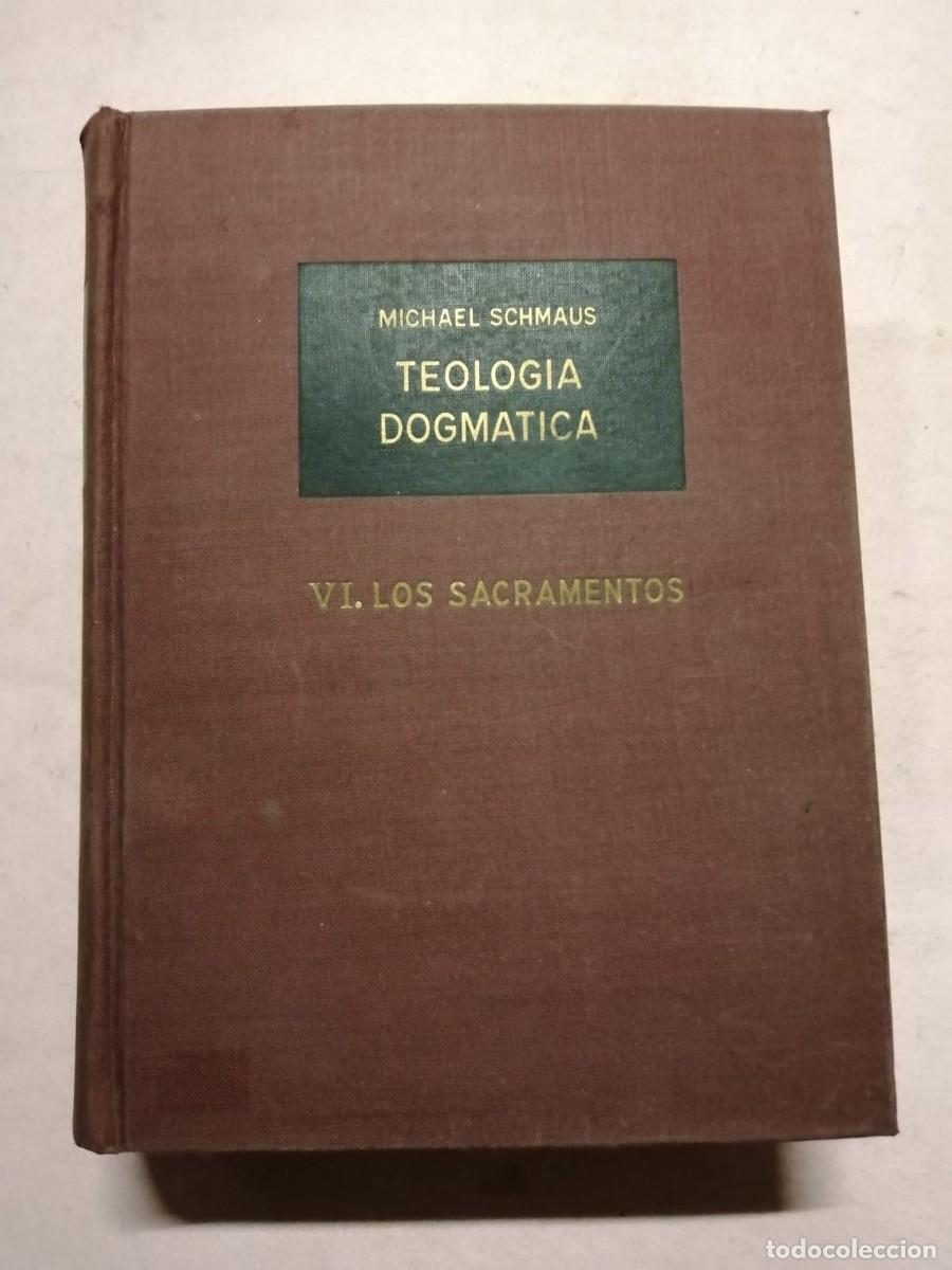 Libros de segunda mano: TEOLOGIA DOGMATICA (VOLUMEN VI) LOS SACRAMENTOS (MICHAEL SCHMAUS)
