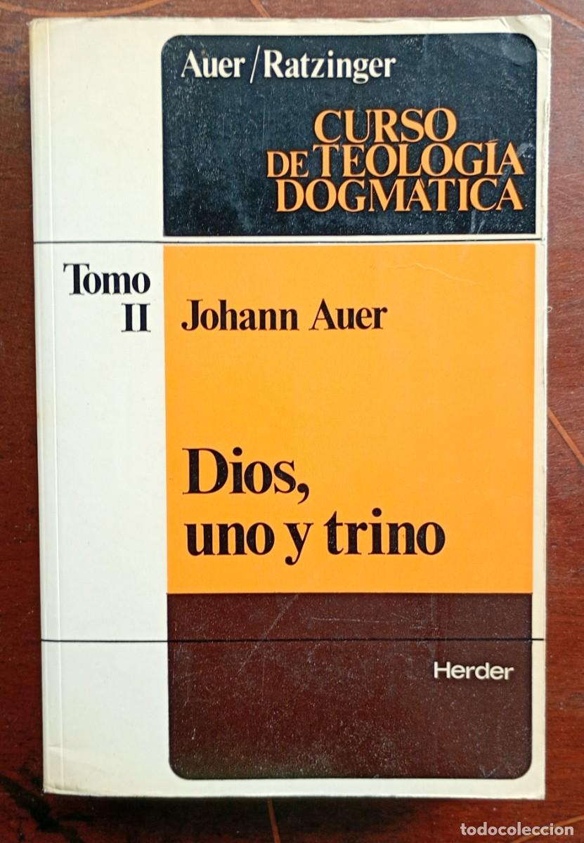 Libros de segunda mano: Johann Auer DIOS, UNO Y TRINO Tomo II