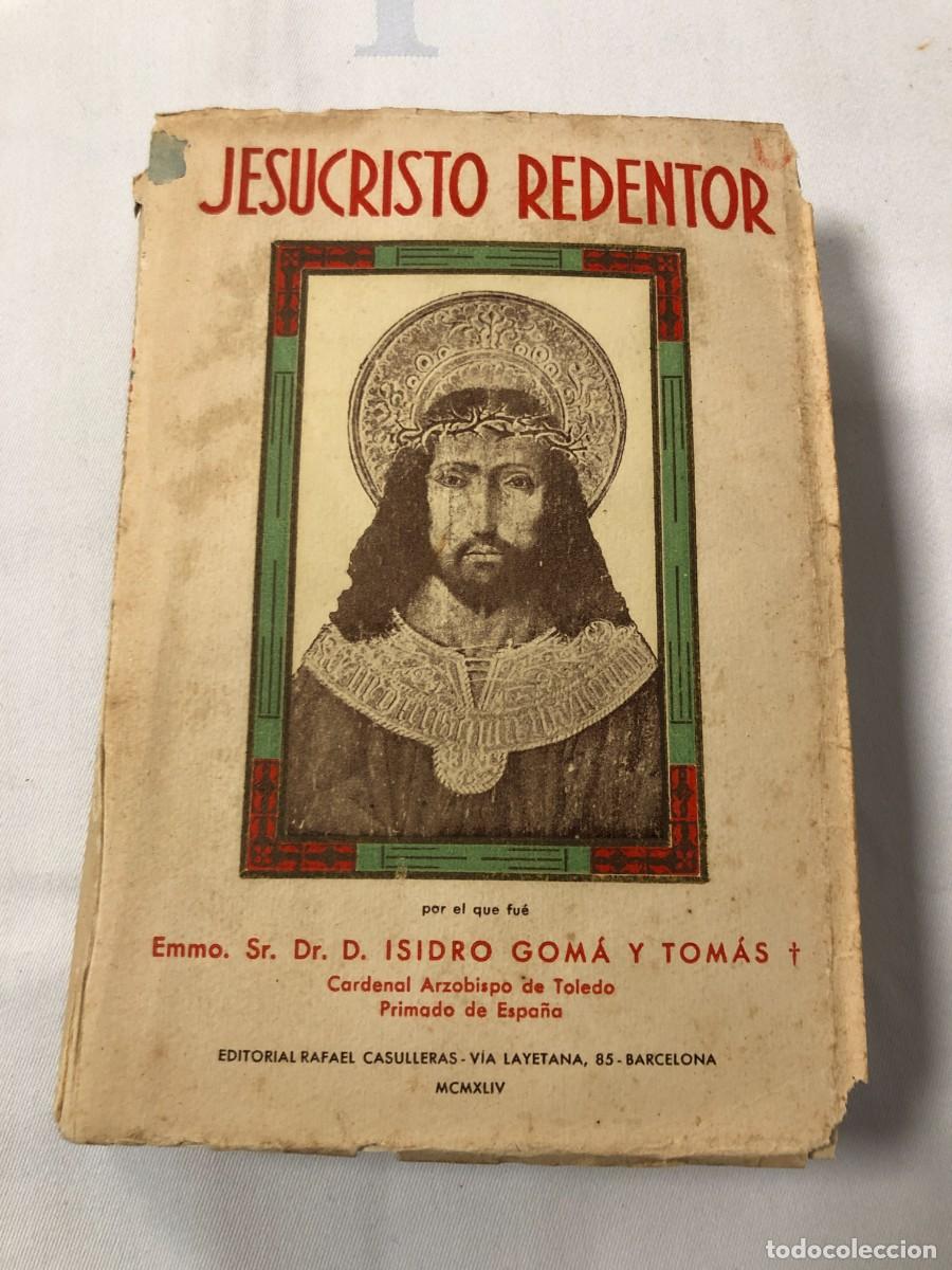 Libros de segunda mano: Jesucristo Redentor Isidro Goma y Tomas Editorial Rafael Casulleras 1944