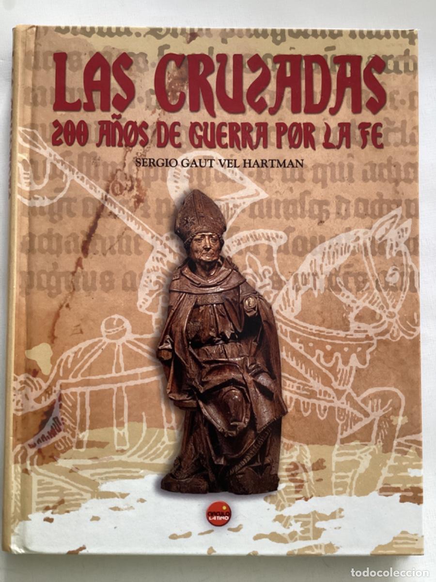 Libros de segunda mano: LAS CRUZADAS 200 A&Ntilde;OS DE GUERRA POR LA FE SERGIO GAUT VET HARTMAN
