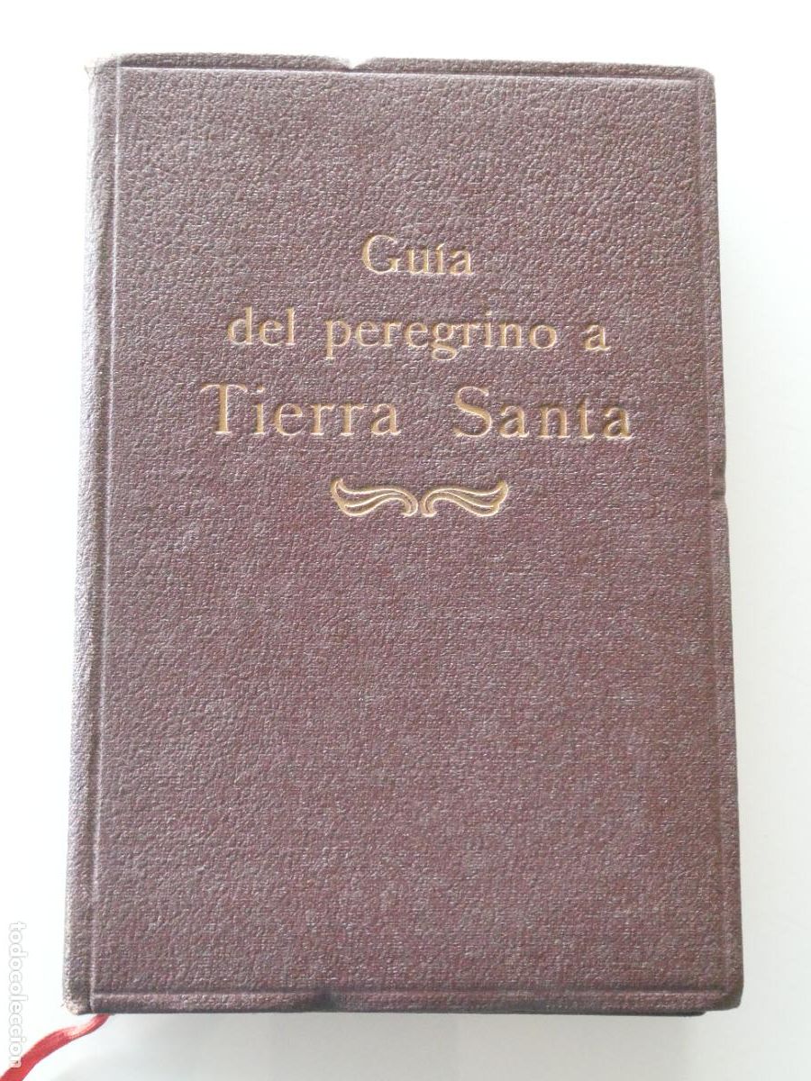 Libros de segunda mano: LIBRO RELIGIOS. GU&Iacute;A DEL PEREGRINO A TIERRA SANTA A&Ntilde;O 1935. ISRAEL JERUSALEN FOTOS. 591 PAG. 480GR