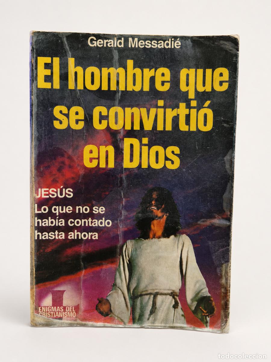 Libros de segunda mano: Gerald Messadi&eacute; &ndash; El hombre que se convirti&oacute; en Dios &ndash; Mart&iacute;nez Roca &ndash; 1988