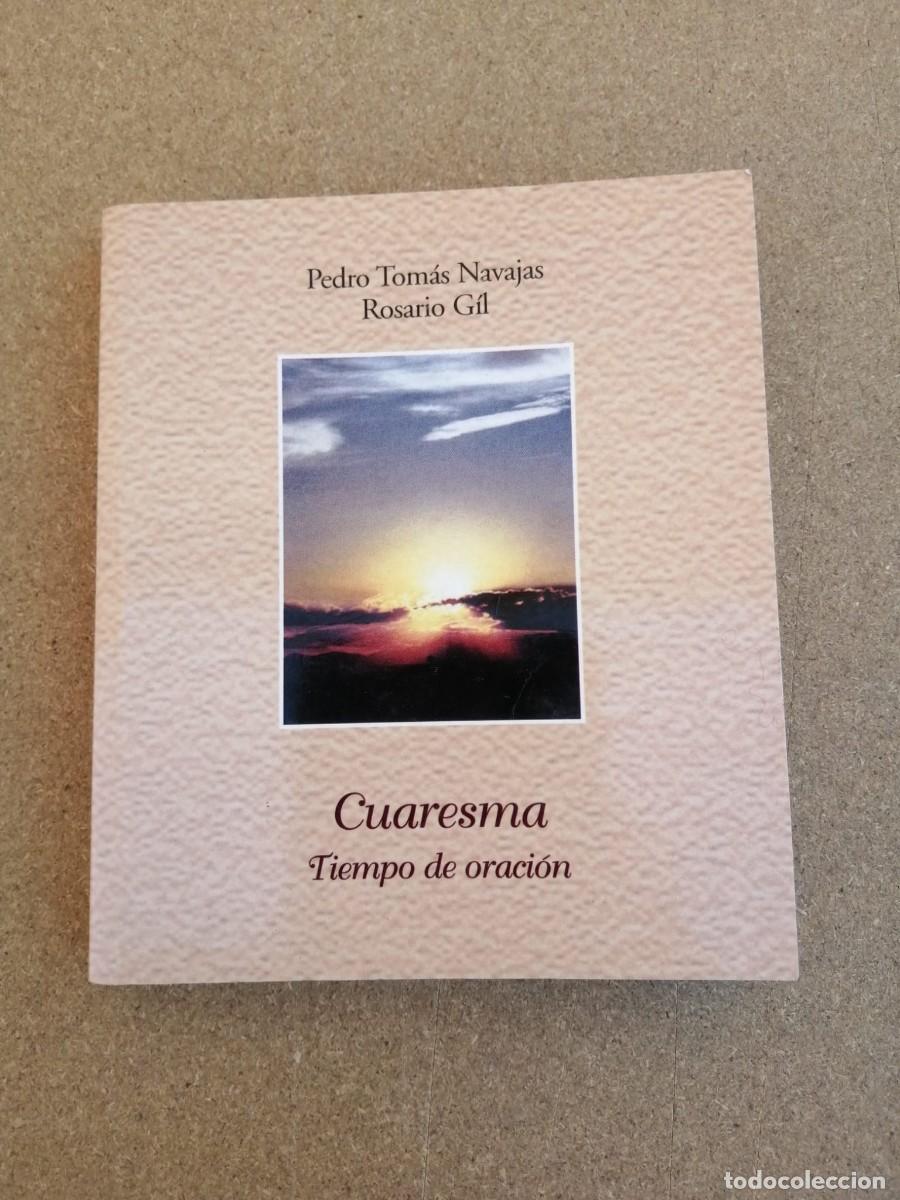 Libri di seconda mano: CUARESMA. TIEMPO DE ORACION (PEDRO TOMAS NAVAJAS - ROSARIO GIL)