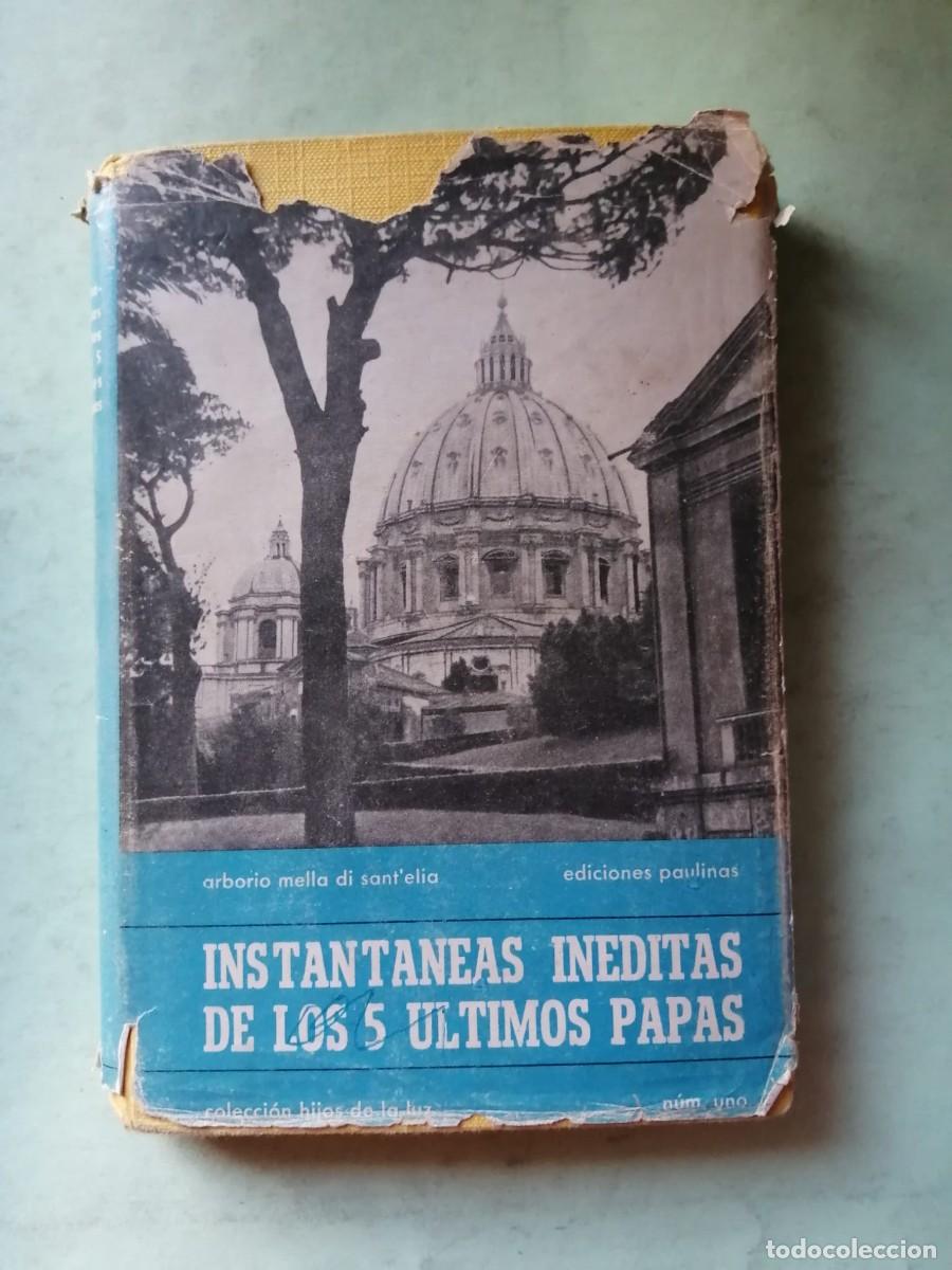 Libros de segunda mano: INSTANTANEAS INEDITAS DE LOS CINCO ULTIMOS PAPAS (ARBORIO MELLA DI SANT' ELIA)